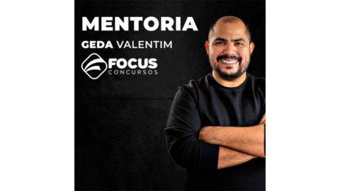 Cupom de desconto Mentoria Geda Valentim + Focus Concursos